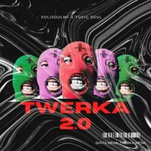 XoliSoulMF X Toxic Soul – Twerka 2.0