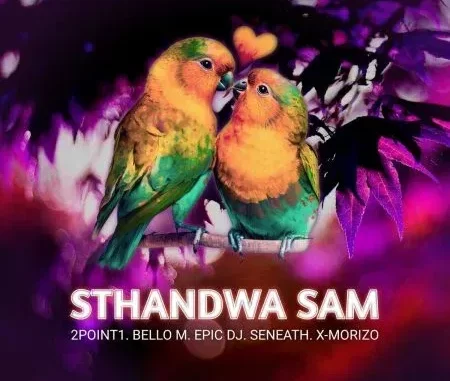 2Point1 – Sthandwa Sam ft. Bello M, Epic DJ, Seneath & X Morizo