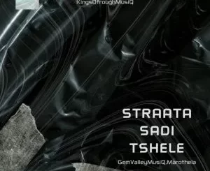 GemValleyMusiQ & Marothela – Straata Sadi Tshele