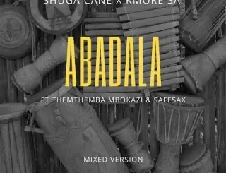 Shuga Cane – Abadala Ft Kmore SA, Themba Mbokazi & SafeSax