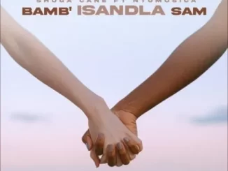 Shuga Cane – Bamb’Isandla sam ft NtoMusica