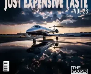 The Squad – Just Expensive Taste Vol. 28 Mix