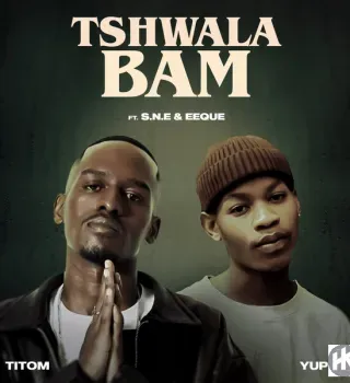 TitoM – Tshwala Bam ft. Yuppe, S.N.E & EeQue