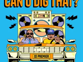 DJ Premier & Snoop Dogg - Can U Dig That?