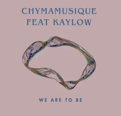 Chymamusique – We Are To Be (Main Mix) ft Kaylow