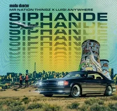 Mobi Dixon, MrNationThingz, Luigi Anywhere – Siphande