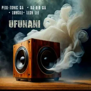 Pexi Tonic SA, DJ 9.8 SA, Lungile & Leon Lee – uFunani