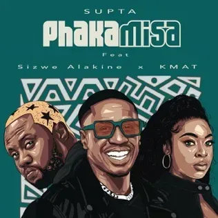 Supta – Phakamisa Ft. Sizwe Alakine & Kmat