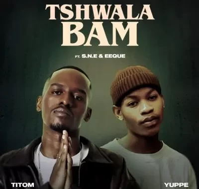 Titom & Yuppe – Tshwala Bam ft S.N.E & EeQue