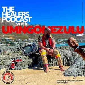 UMngomezulu – The Healers Podcast Show 007