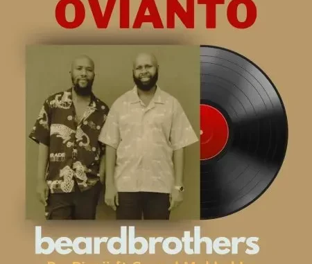 beardbrothers & BosPianii – OVIANTO ft. SponchMakhekhe