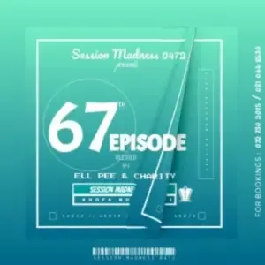 Charity & Ell Pee – Session Madness 0472 Episode 67