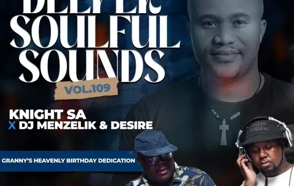 Knight SA, Menzelik & Desire – Deeper Soulful Sounds Vol. 109