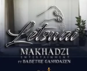 Makhadzi Entertainment – Letswai ft Ba Bethe Gashaozen