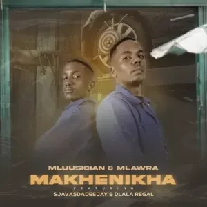 Mluusician & Mlawra SA – Makhenikha ft. Sjavas Da Deejay & Dlala Regal