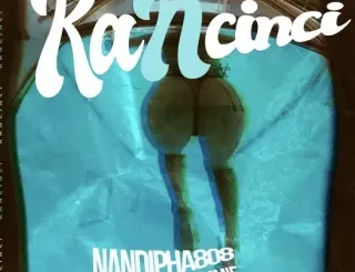 Nandipha808 – KANCINCI ft. Ney & Miss Pammie