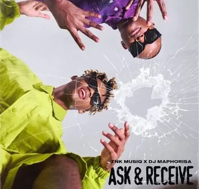 TNK MusiQ & DJ Maphorisa – Ask & Receive