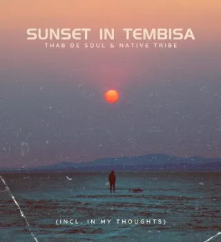 Thab De Soul – Sunset In Tembisa Ft. Native Tribe