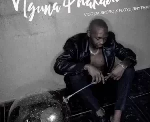 Vico Da Sporo – Nguna Phakade Ft. Floyd Rhythmic