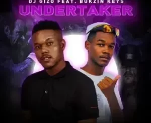 DJ Gizo – Undertaker ft Bukzin Keys