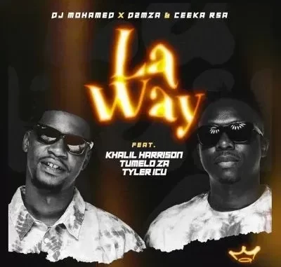 DJ Mohamed, D2mza & Ceeka RSA – La Way ft Khalil Harrison, Tumelo za & Tyler ICU