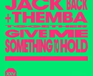 Jack Back, THEMBA & David Guetta – Give Me Something To Hold (Extended Mix)