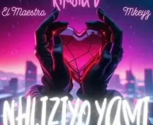 Khusta D, El Maestro & Mkeyz – Nhliziyo Yami