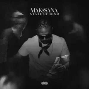 Ma E – Makasana State Of Mind