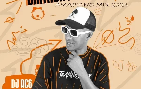 DJ Ace – Birthday 19 June (Amapiano 2024 Mix)