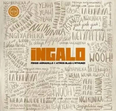 Frigid Armadillo, Atmos Blaq & Mthunzi – Ingalo (Radio Edit)