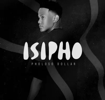 Pholoso Dollar – Isipho