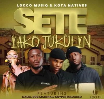 Locco Musiq & Kota Natives ft Daiza, Bob Mabena & Snyper Reloaded – Sete Yako Jukulyn