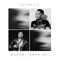 Msaro – Elizayo Ft Janda K1