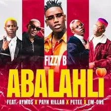 Fizzy B – Abalahli ft. Aymos, Payn Killar, Petee & Em One