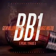 GemValleyMusiQ & Bangs Muziq – BB1 (Original Mix) ft T!kas