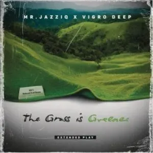 Mr JazziQ & Vigro Deep – The Grass is Greener