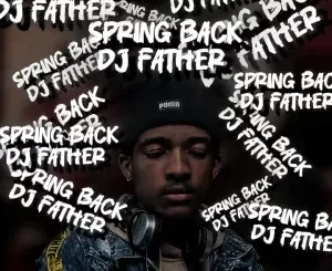 DJ Father – Spring Back