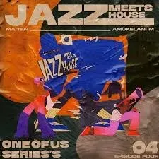 Djy Ma’Ten & Amukelani M – 1 Of Us Series Episode 4 (Jazz In Da House)