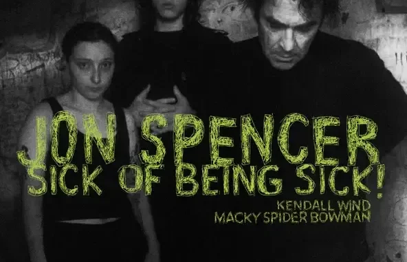 Jon Spencer Sick of Being Sick!