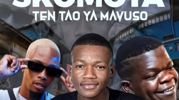 Skomota & Miles Montana – Ten Tao Ya Mavuso Ft. The Village Boys Rework & Triple S