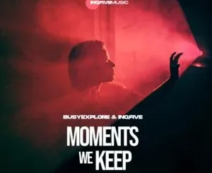 BusyExplore & InQfive – Moments We Keep