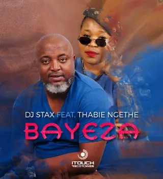 DJ Stax – Bayeza Ft Thabie Ngethe