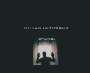 Deep Owen & Giffaro Hamisi – Lost And Found