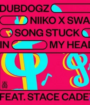 Dubdogz – Song Stuck In My Head ft NIIKO X SWAE & Stace Cadet