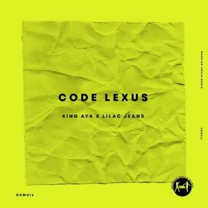 King Aya – Code Lexus Ft. Lilac Jeans