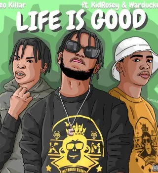 Leo Killar – Life Is Good ft. KidRosey & WarDucker