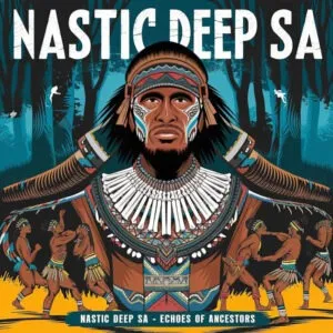 Nastic Deep SA – Echoes of Ancestors