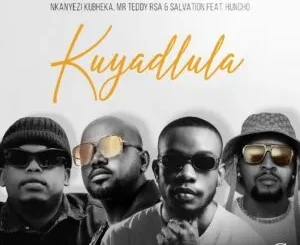 Nkanyezi Kubheka, Mr Teddy RSA & Salvation – Kuyadlula ft. Huncho