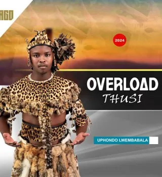 Overload Thusi - Uphondo Lwembabala Ft. Shenge Wasehlalankosi