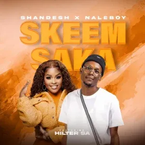 Shandesh & NaleBoy Young King – Skeem Saka ft. Hitler SA